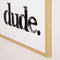 Dude - Black/white - Wall Art-Washburn's Home Furnishings